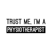 Trust me, Im a "Physiotherapist"