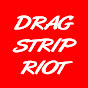 Drag Strip Riot