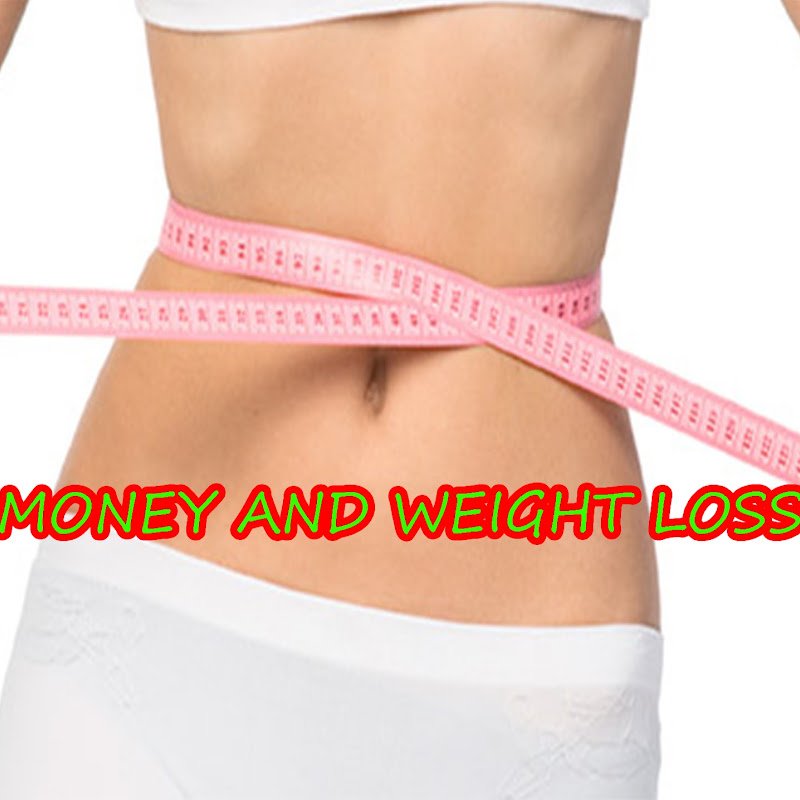 MONEY AND WEIGHT LOSS