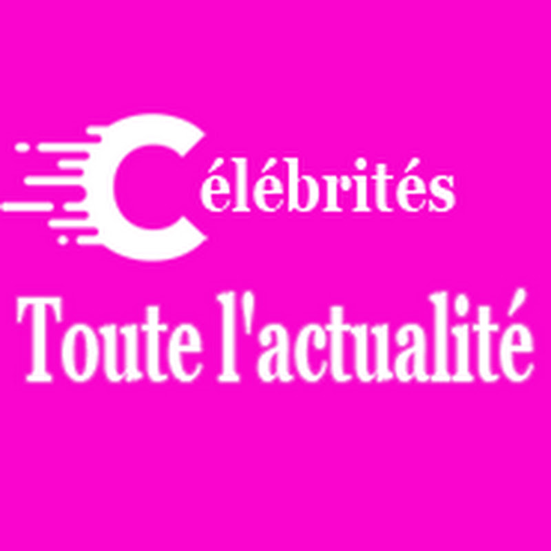 Célébrités Toute l'actualité