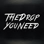 TheDropYouNeed