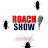 Roach Show