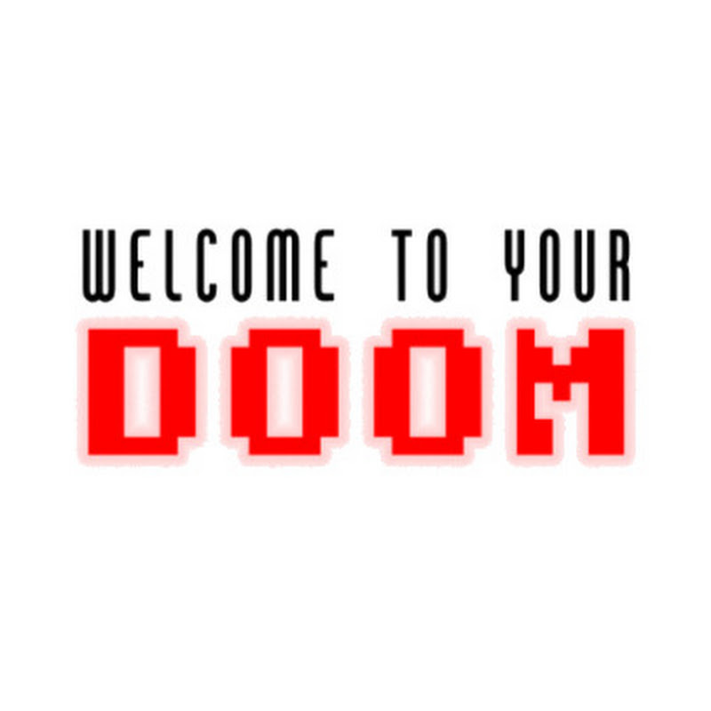 Welcome to Your Doom!