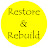 Restore & Rebuild