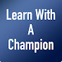 Learn With A Champion