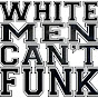 White Men Can't Funk