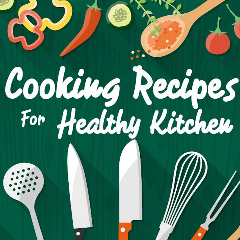Cooking Recipes For Healthy Kitchen