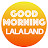 GOOD MORNING LALA LAND