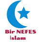 Bir NEFES İslam