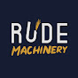 Rude Machinery