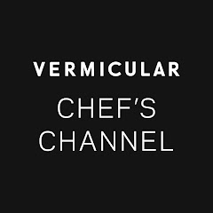 VERMICULAR CHEF’S CHANNEL