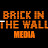 BRICK IN THE WALL MEDIA