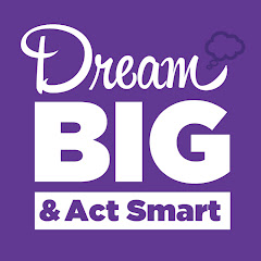 Dream Big Act Smart