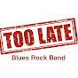 Too Late Blues Rock band logo
