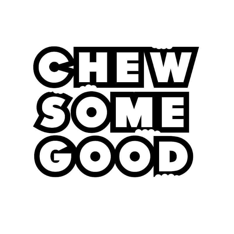Chewsomegood