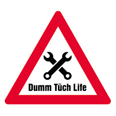 Dumm Tüch Life