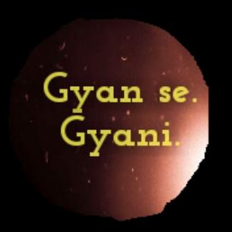 Gyan se Gyani