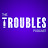 Troubles Podcast