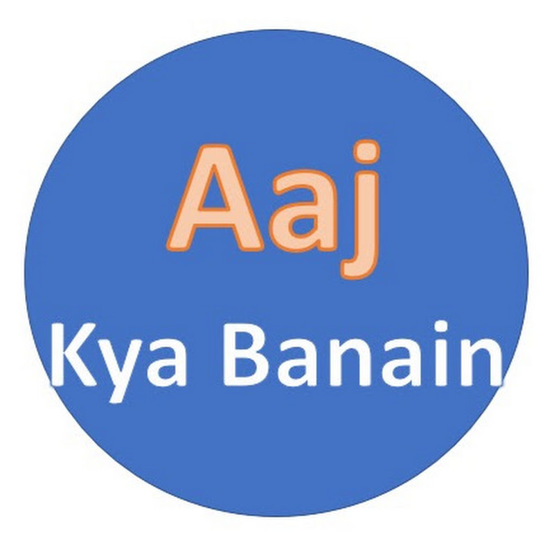 AajKyaBanain