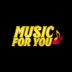 MUSIC FOR YOU