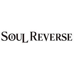 「SOUL REVERSE」シリーズ公式チャンネル
