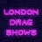 London Drag Shows