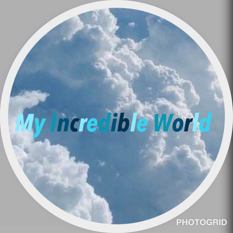 My Incredible World