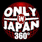 ONLY in JAPAN 360