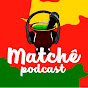 Matchê Podcast