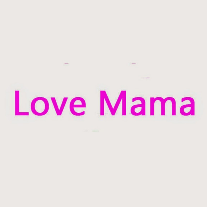 Love Mama