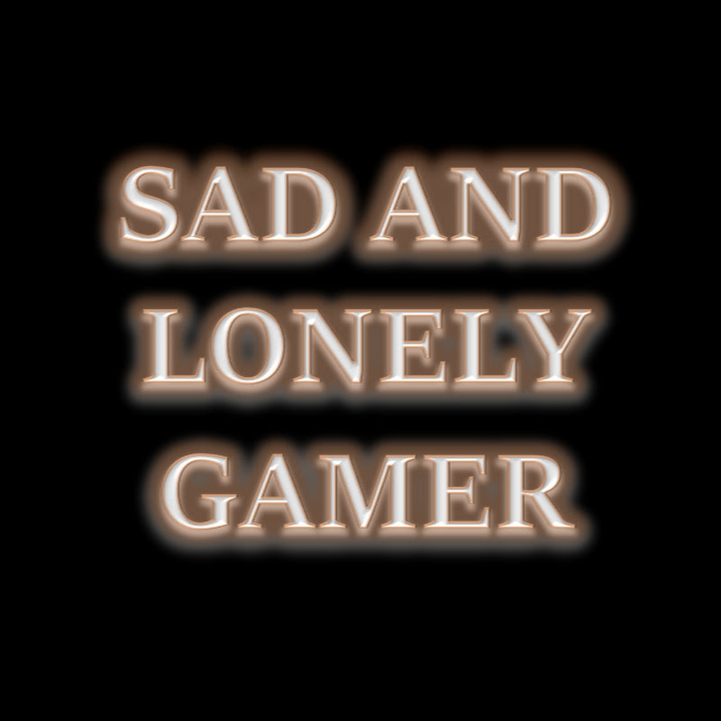 Sad and Lonely Gamer