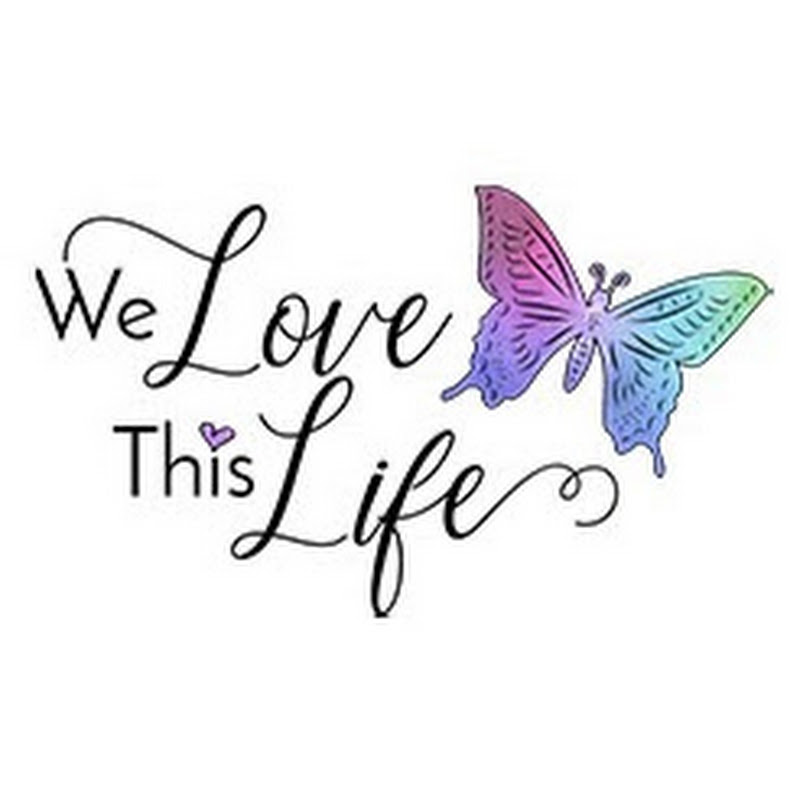 We Love This Life