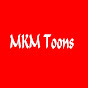 MKM Toons