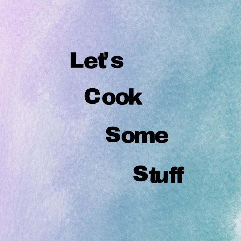 Let's Cook Some Stuff