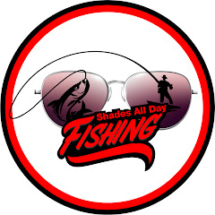 Shades All Day Fishing