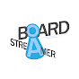 Board Streamer