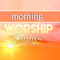 Morning Worship Songs & Prayer