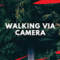 Walking Via Camera