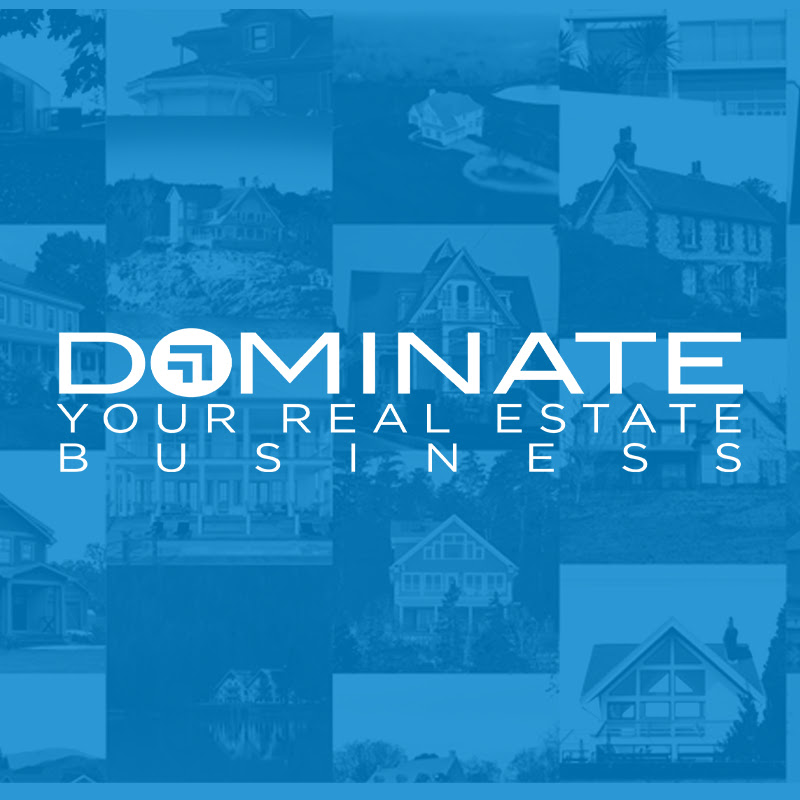 Dominate Your Real Estate Business