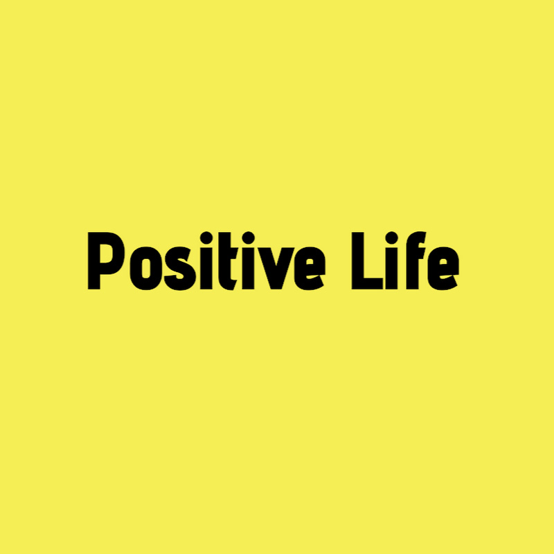Positive life