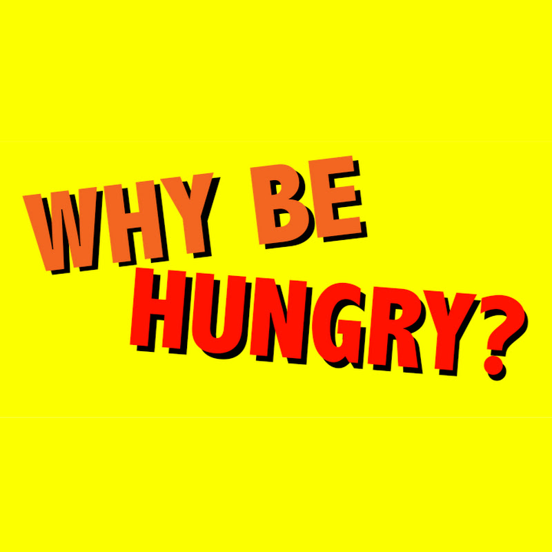 Why Be Hungry?