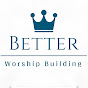 Better Worship Building