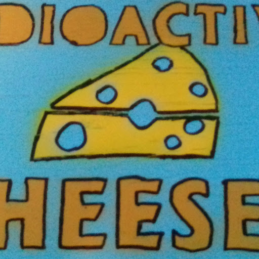 Radioactive Cheese