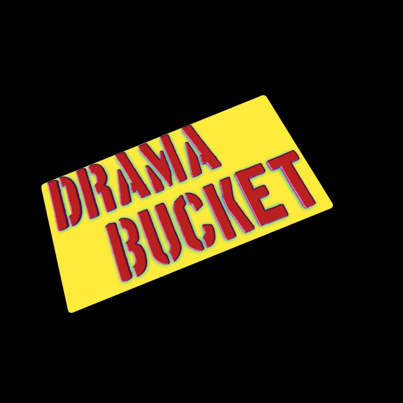 DRAMA BUCKET