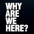 VQNmOYydlKE-channel-avatar-Why Are We Here?