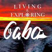Living & Exploring Cabo