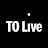 TO Live
