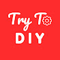 Try To DIY