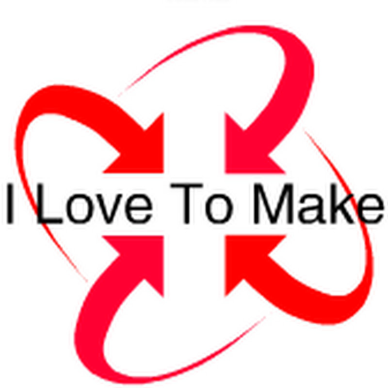 I Love To Make