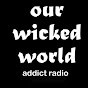 Our Wicked World addict radio logo
